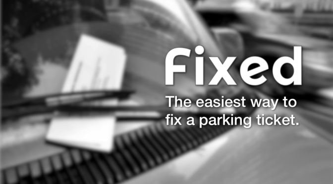 Fixed Raises $1.2 Million For A Mobile App That Fights Your Parking Tickets For You
